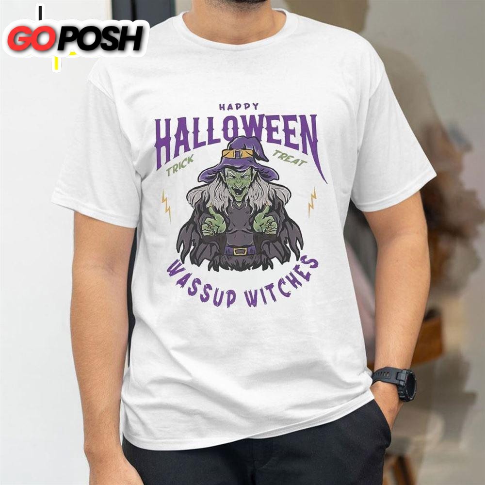 Happy Halloween Trick Treat Whats Up Witches Shirt