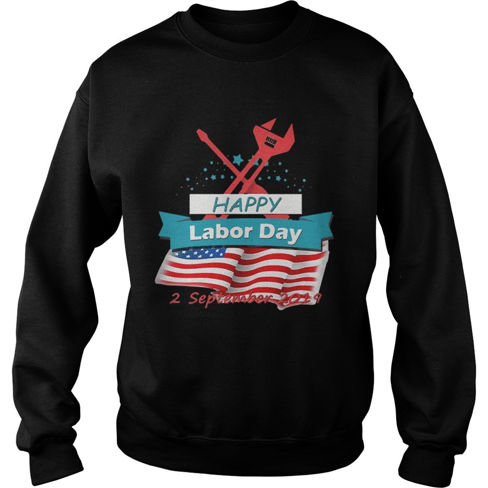 Happy Labor Day 2 September 2019 shirt