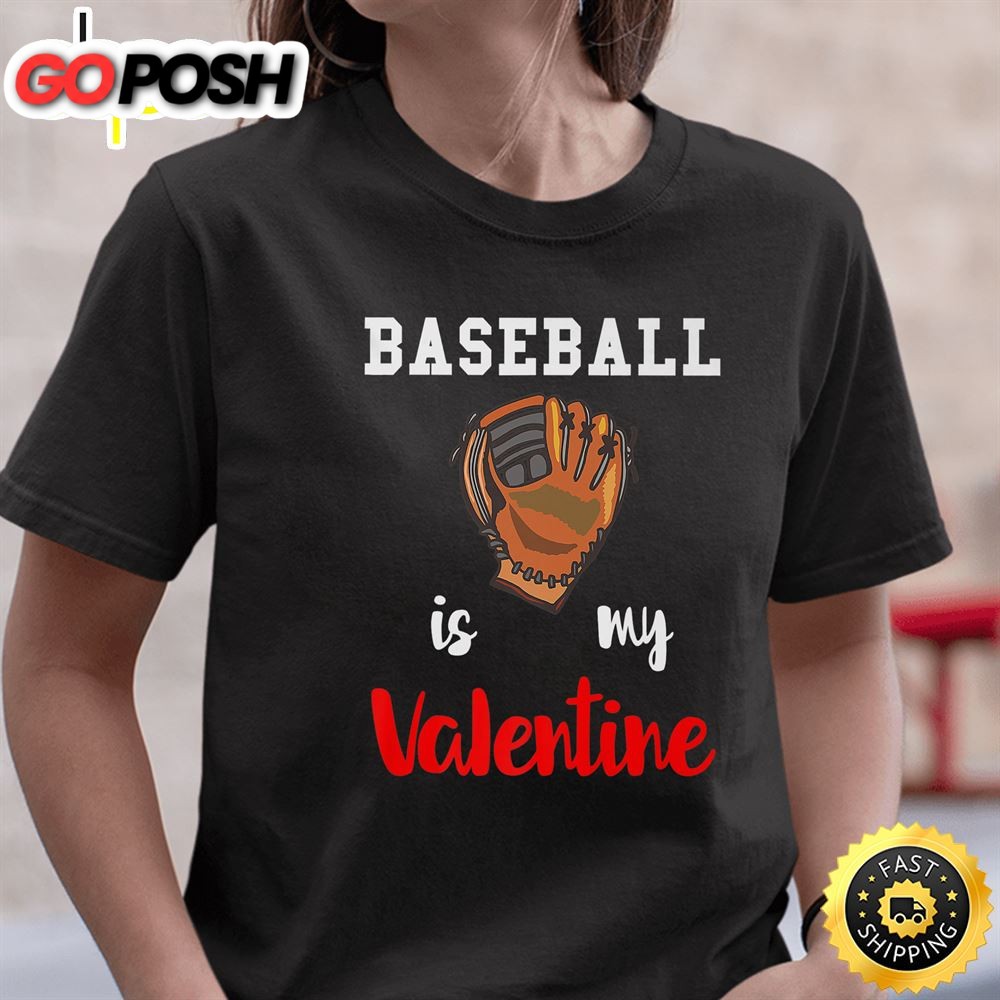 Happy Valentines Day 2025 Baseball Is My Valentine Day T-Shirt