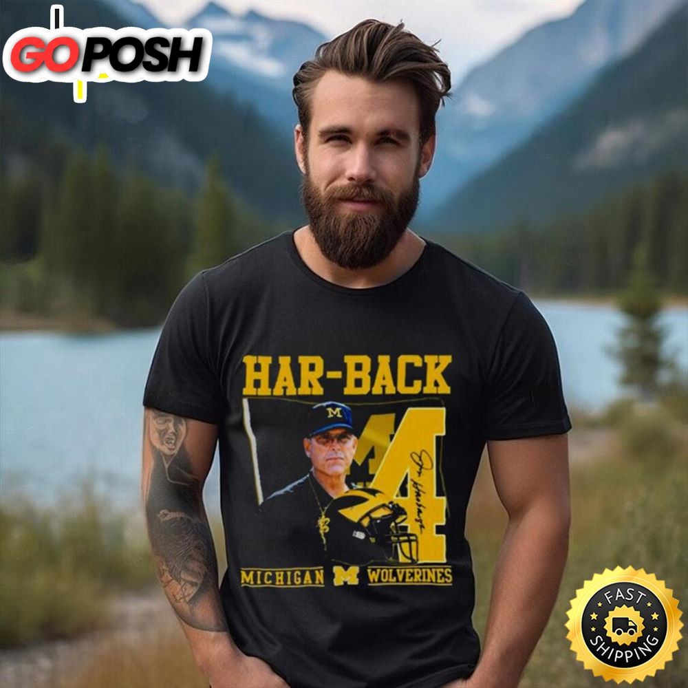 Har Back 4 Jim Harbaugh Michigan Wolverines Signature Shirt