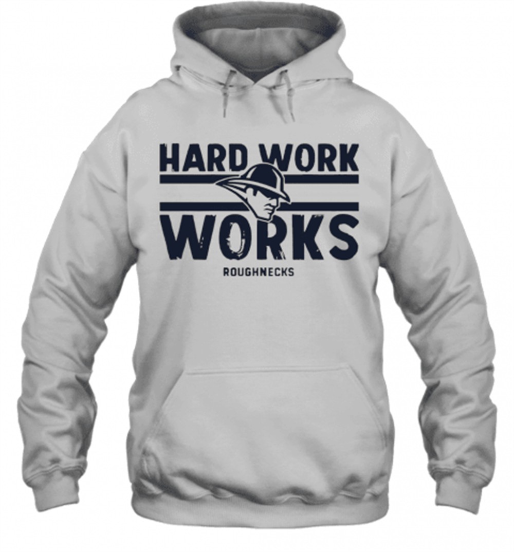 Hard Work Works Roughnecks T-Shirt