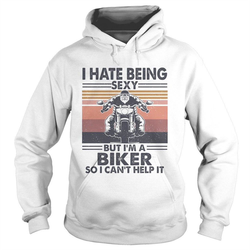 hate-being-sexy-but-im-a-biker-so-i-cant-help-it-vintage-shirt-40y8u7sh Hate being sexy but Im a biker so I cant help it vintage shirt