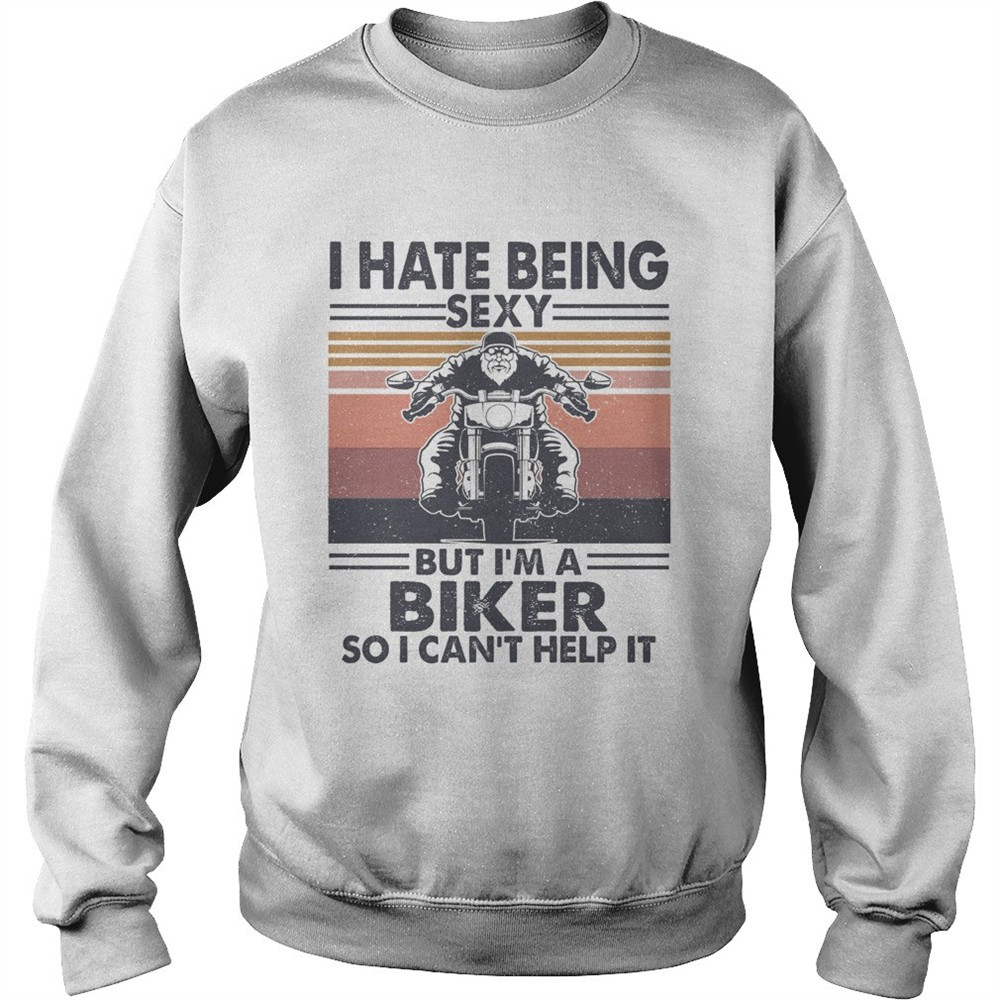Hate being sexy but Im a biker so I cant help it vintage shirt