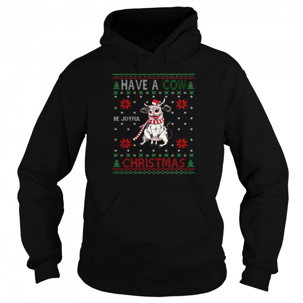 Have a Cow be joyful Christmas ugly shirt