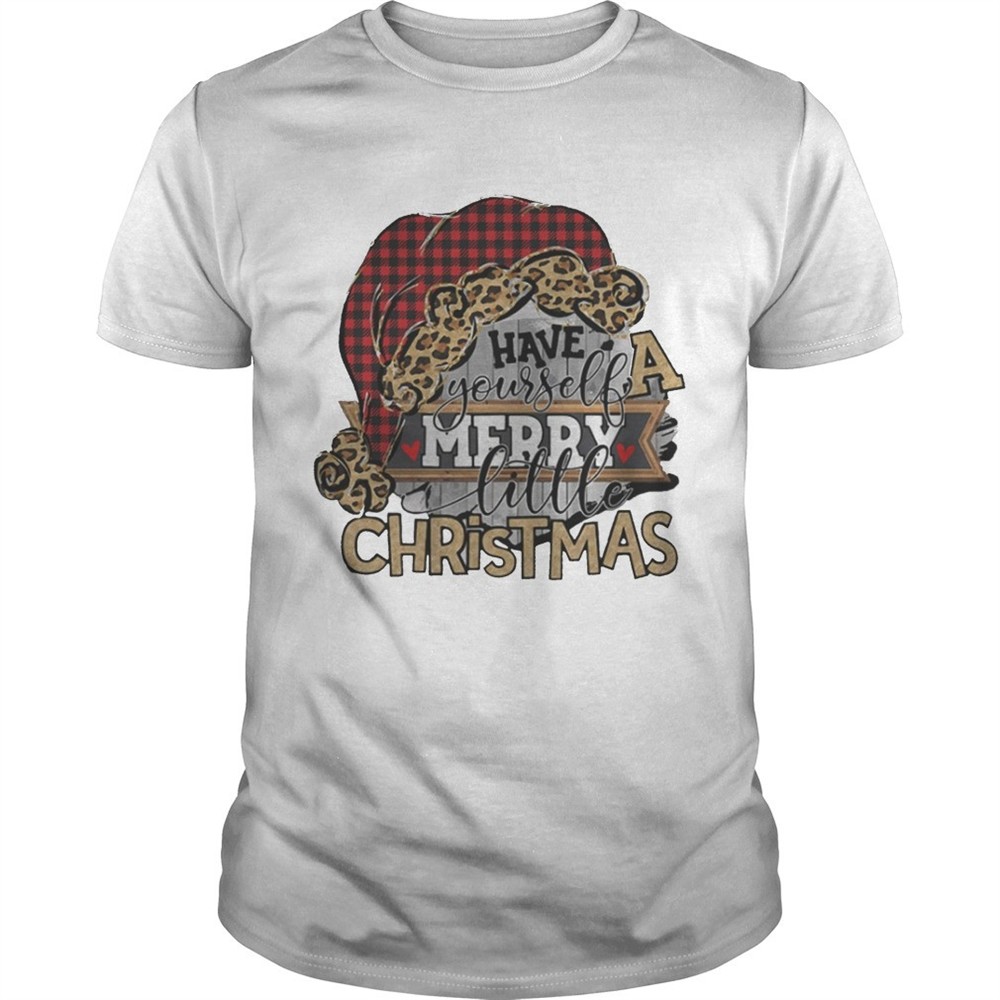 have-yourself-a-merry-little-christmas-shirt-77j50c0j Have yourself a merry little christmas shirt