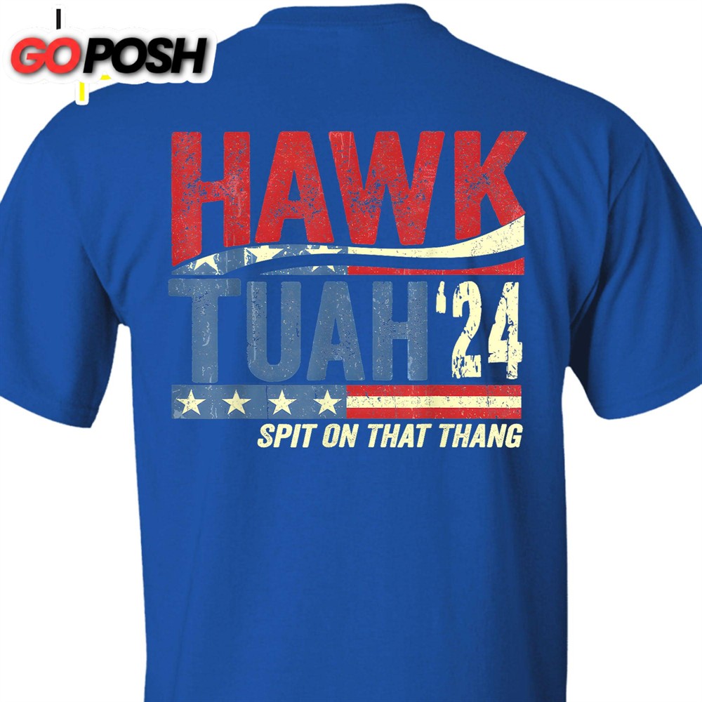 Hawk Tuah Spit On That Thang 2024 American Flag Hawk Tuah Shirt Election Tee Political Dark Backside Shirt