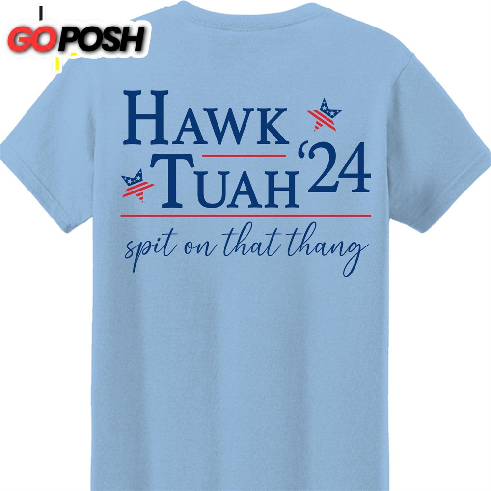 Hawk Tuah Spit On That Thang 2024 Shirt Hawk Tuah Shirt Election Tee Political Bright Backside Shirt