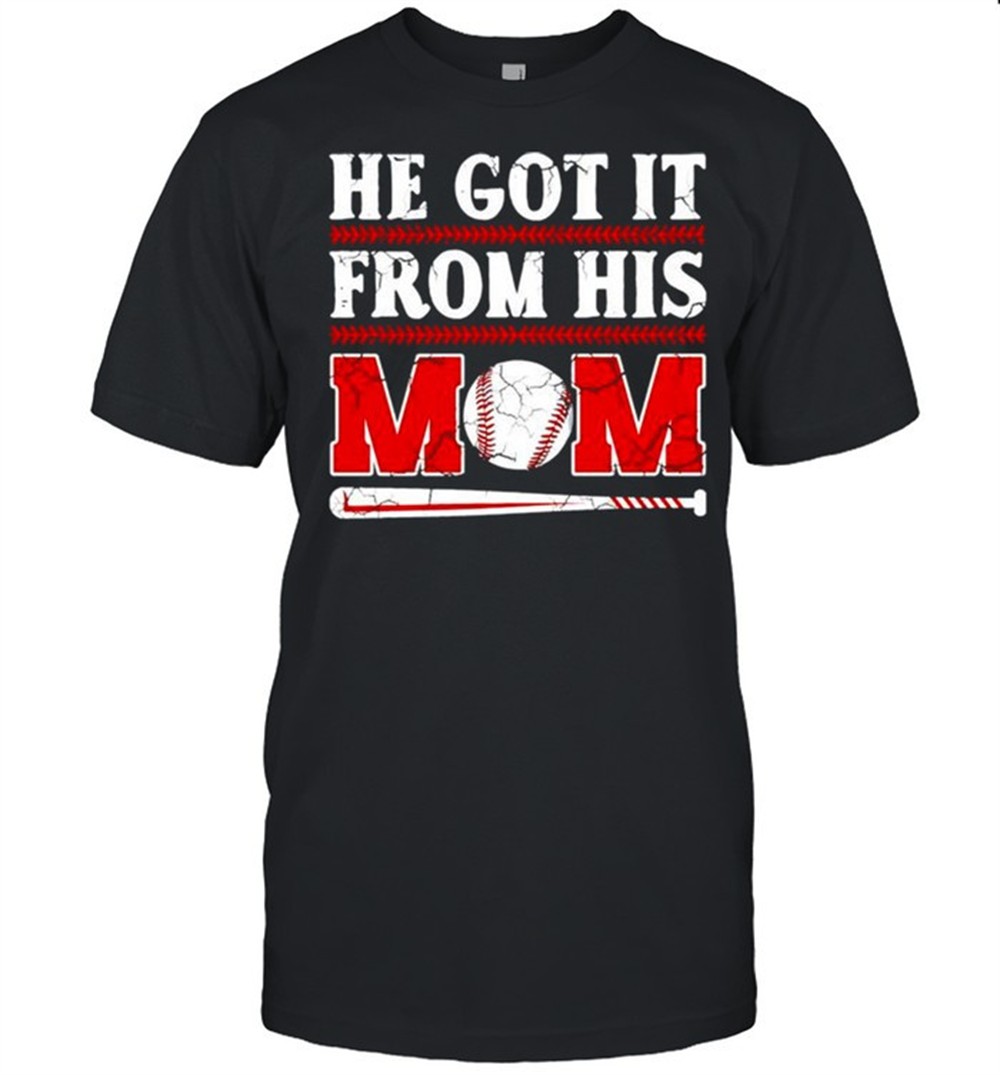 he-got-it-from-his-mom-baseball-shirt-xcpzib21 He got it from his mom baseball shirt