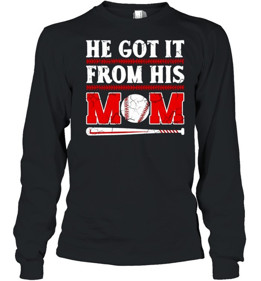 he-got-it-from-his-mom-baseball-shirt-xcpzib21 He got it from his mom baseball shirt