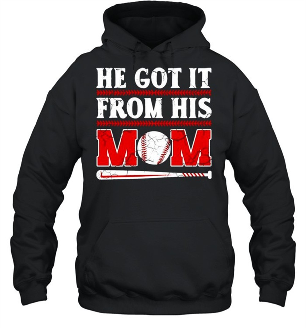 He got it from his mom baseball shirt