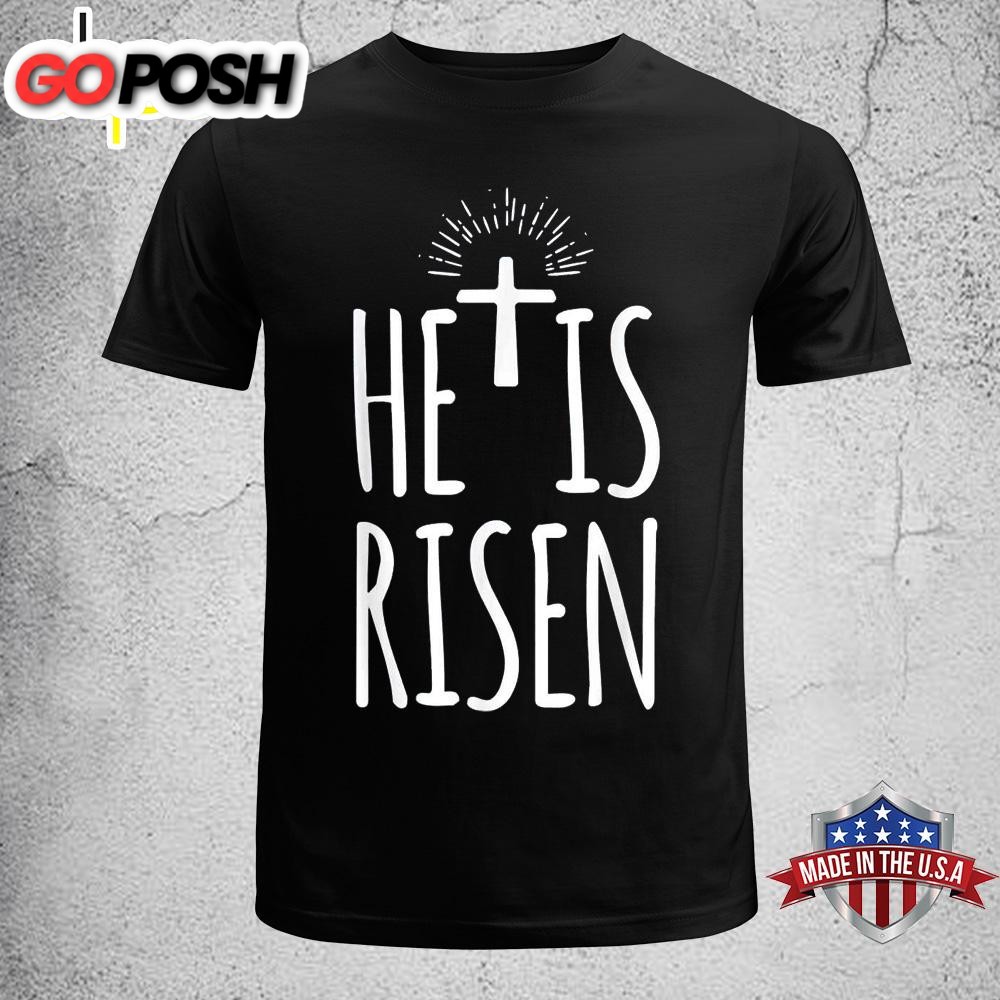 He Is Risen Shirt For Men Women Christian Gifts Happy Easter Funny Easter Shirt