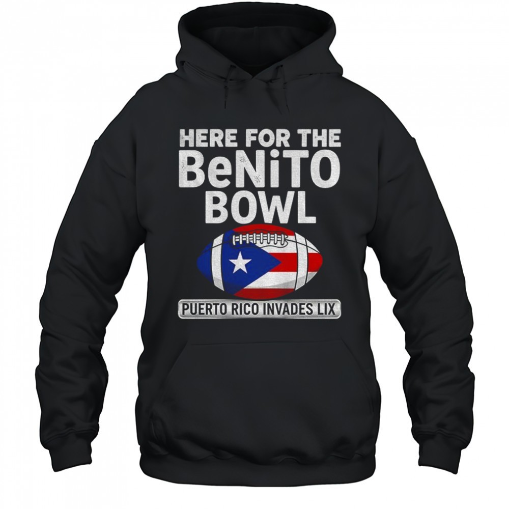 Here for the Benito Bowl Puerto Rican Invades LIX Football shirt