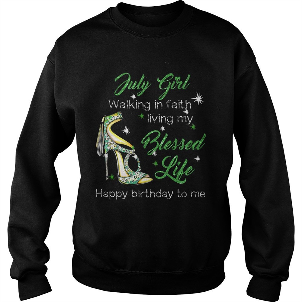 High heels july girl walking in faith living my blessed life happy birthdau to me shirt