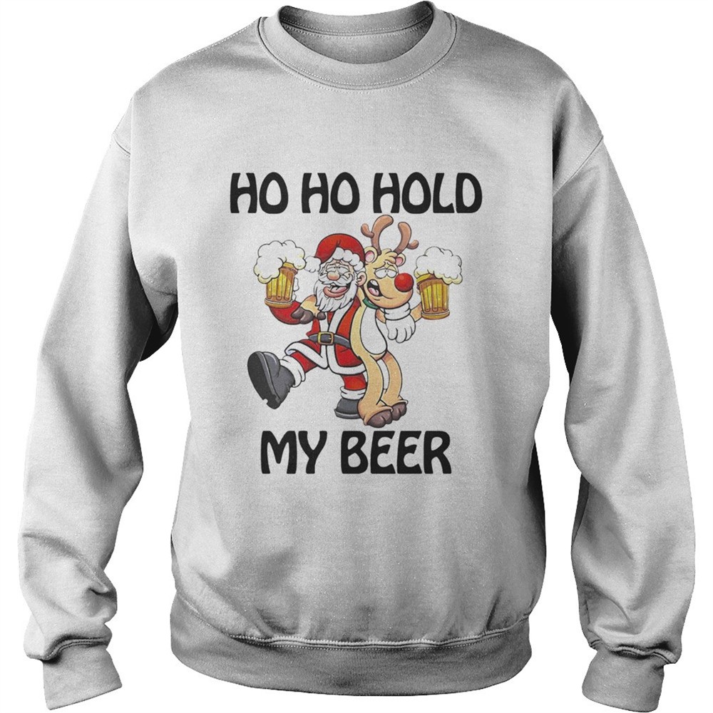 Ho Ho Hold my beer Santa and Reindeer Christmas shirt