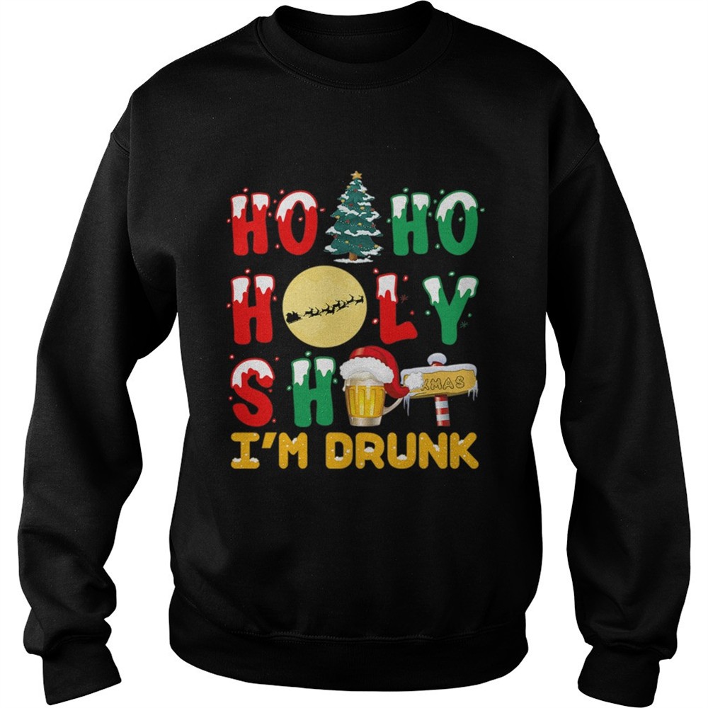 Ho Ho Holy Shit Im Drunk shirt