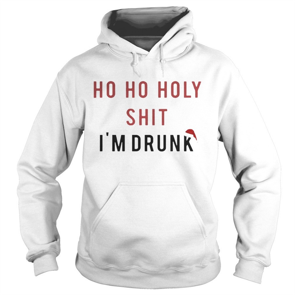 Ho Ho Holy Sit Im Drunk Christmas Shirt