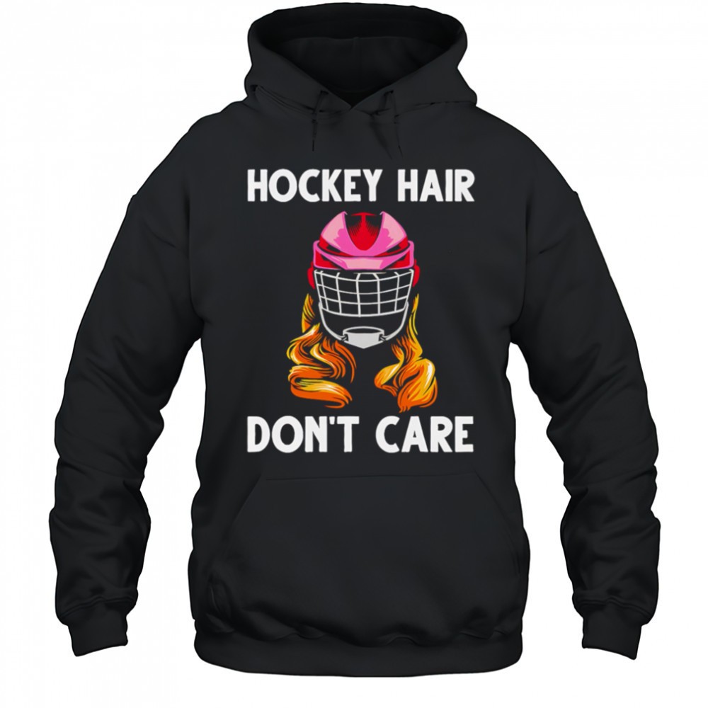 Hockey Hair Dont Care shirt