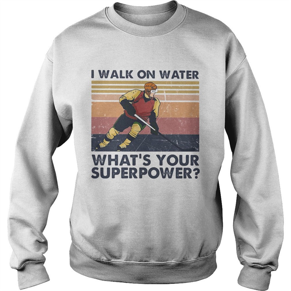 Hockey I walk on water whats your superpower vintage shirt