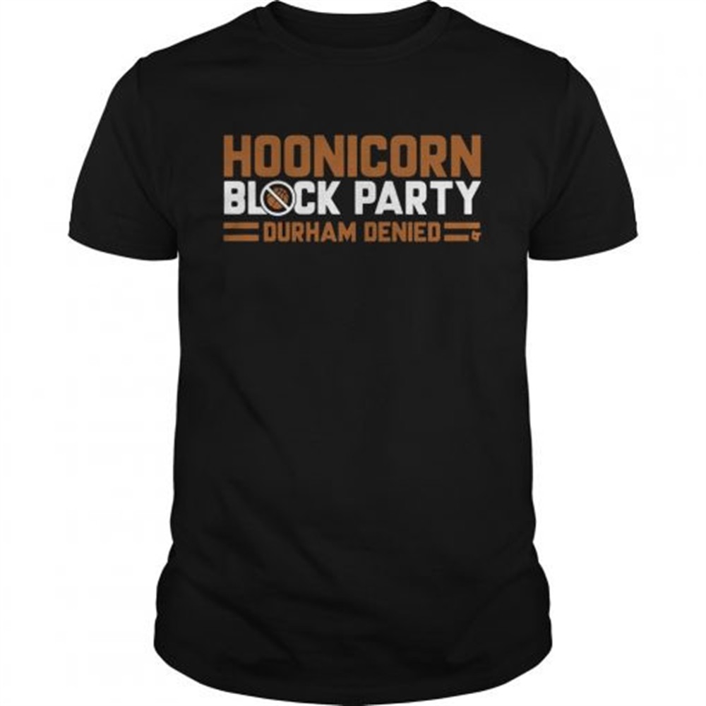 hoonicorn-block-party-durham-denied-shirt-oht9e3vc Hoonicorn Block Party Durham Denied shirt