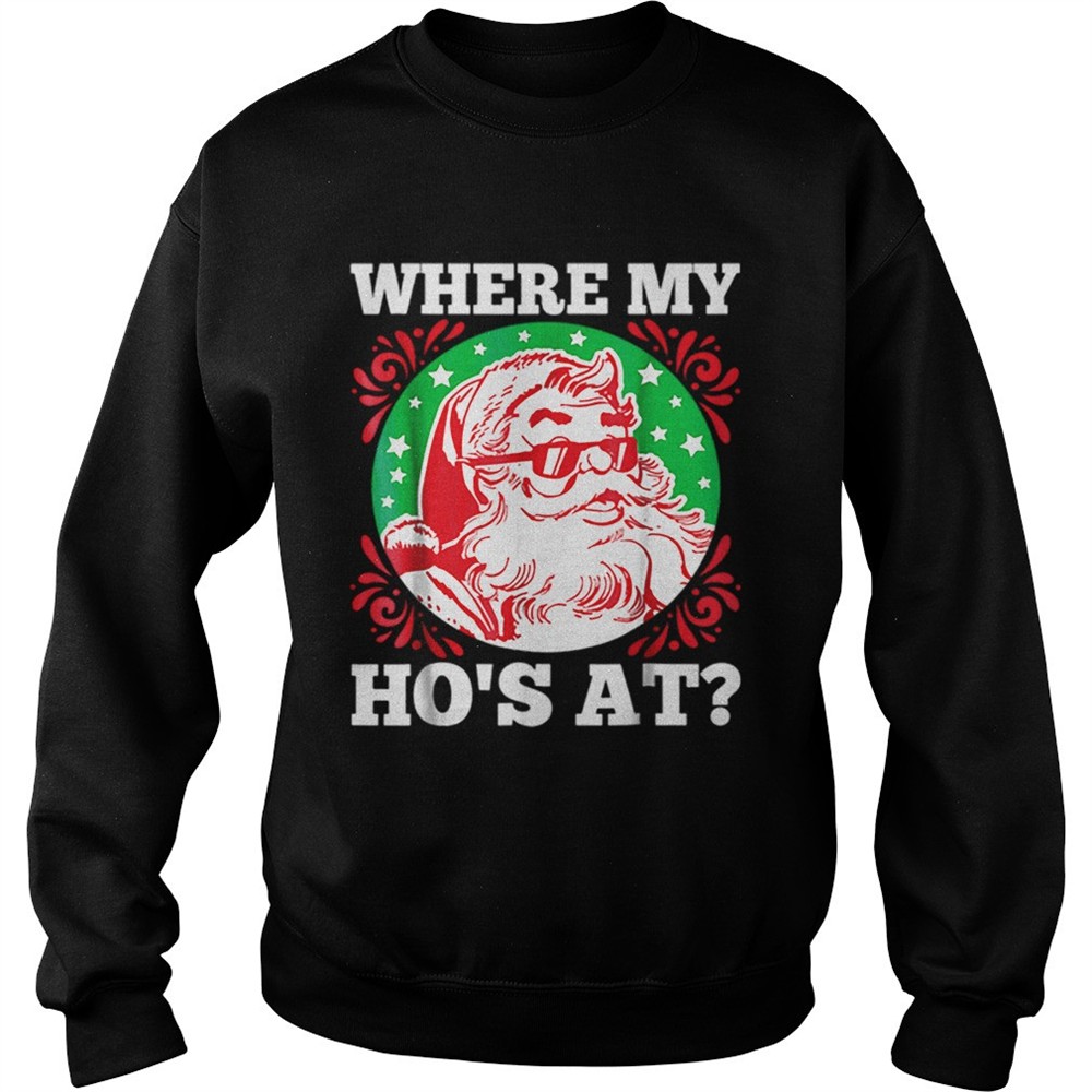 hot-where-my-hos-at-santa-funny-christmas-shirt-6l23cfnl Hot Where My Hos At Santa Funny Christmas shirt
