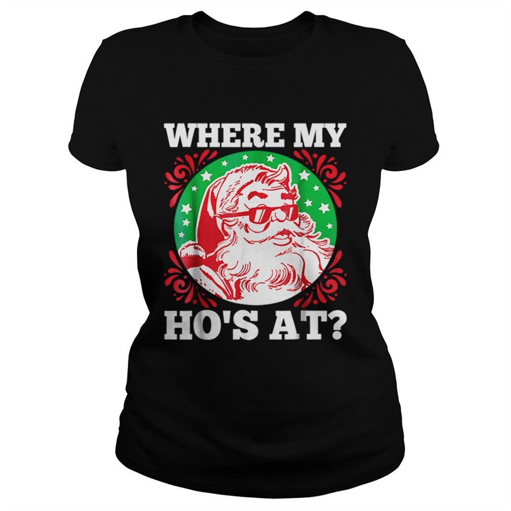 hot-where-my-hos-at-santa-funny-christmas-shirt-6l23cfnl Hot Where My Hos At Santa Funny Christmas shirt