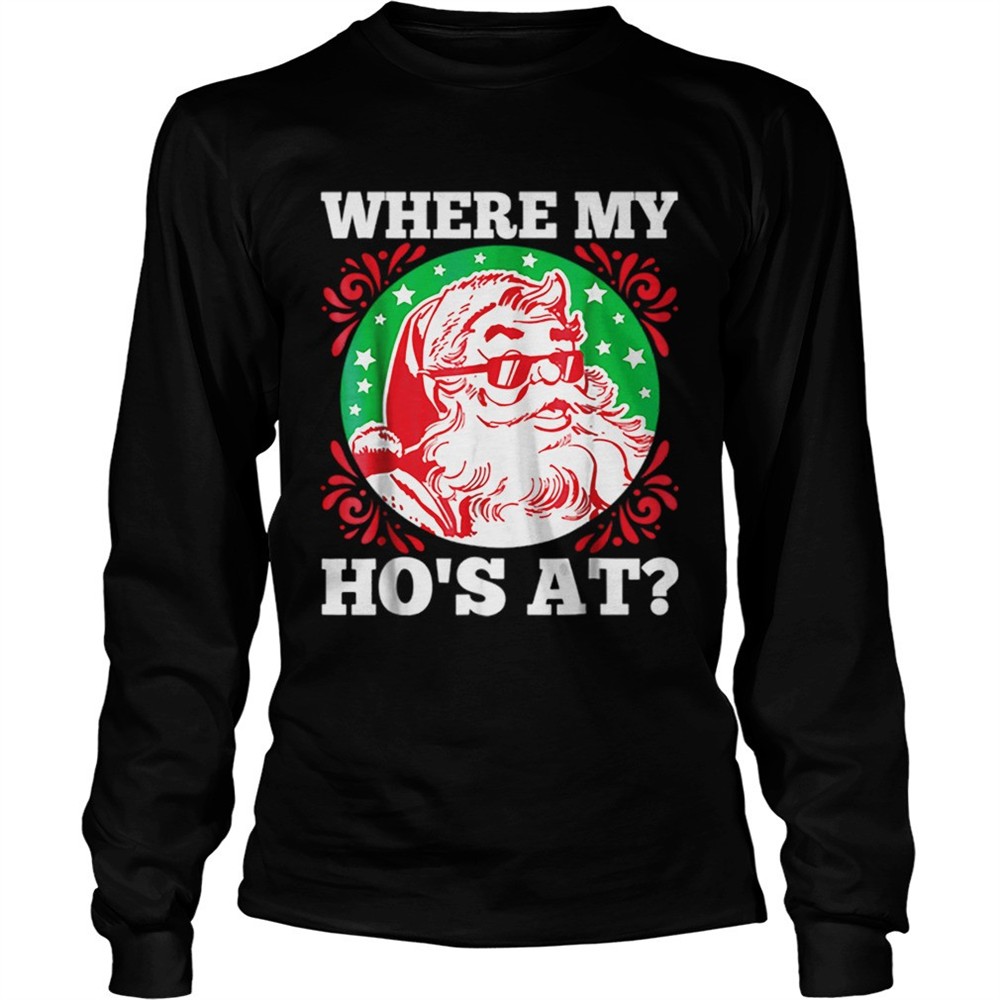 hot-where-my-hos-at-santa-funny-christmas-shirt-6l23cfnl Hot Where My Hos At Santa Funny Christmas shirt