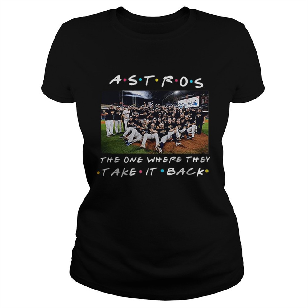 houston-astros-the-one-where-they-take-it-back-friends-shirt-545jykkz Houston Astros the one where they take it back Friends shirt