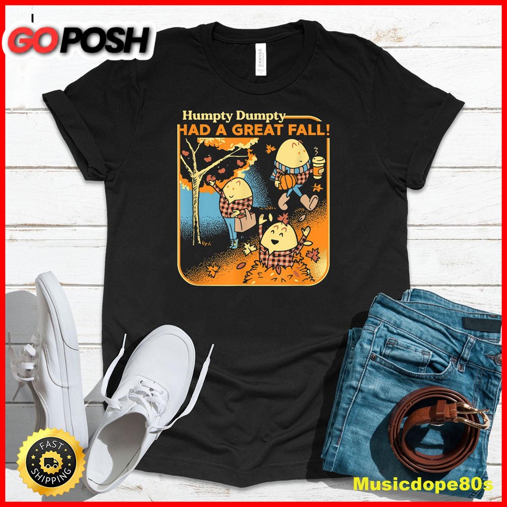 Humpty Dumpty Had A Great Fall Funny Novelty Men Women Kids T-Shirt