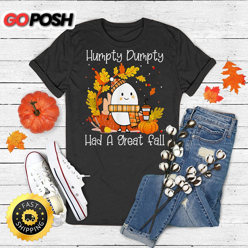 Humpty Dumpty Had A Great Fall Happy Fall Yall Thanksgiving T-Shirt