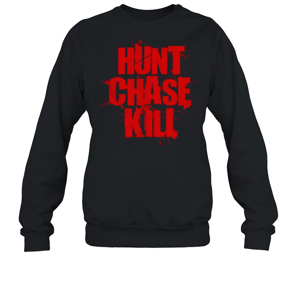 Hunt Chase Kill Shirt