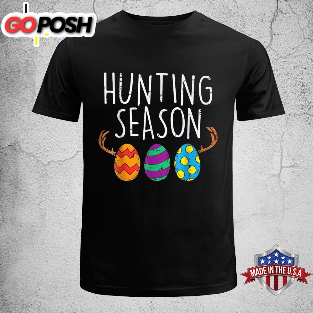 Hunting Season Eggs Deer Funny Easter Day Egg Hunt Hunter Funny Easter Shirt