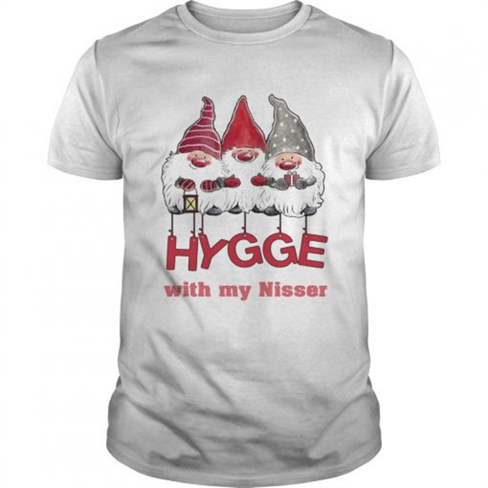 hygge-with-my-nisser-christmas-shirt-8futfr7y Hygge with my nisser Christmas shirt