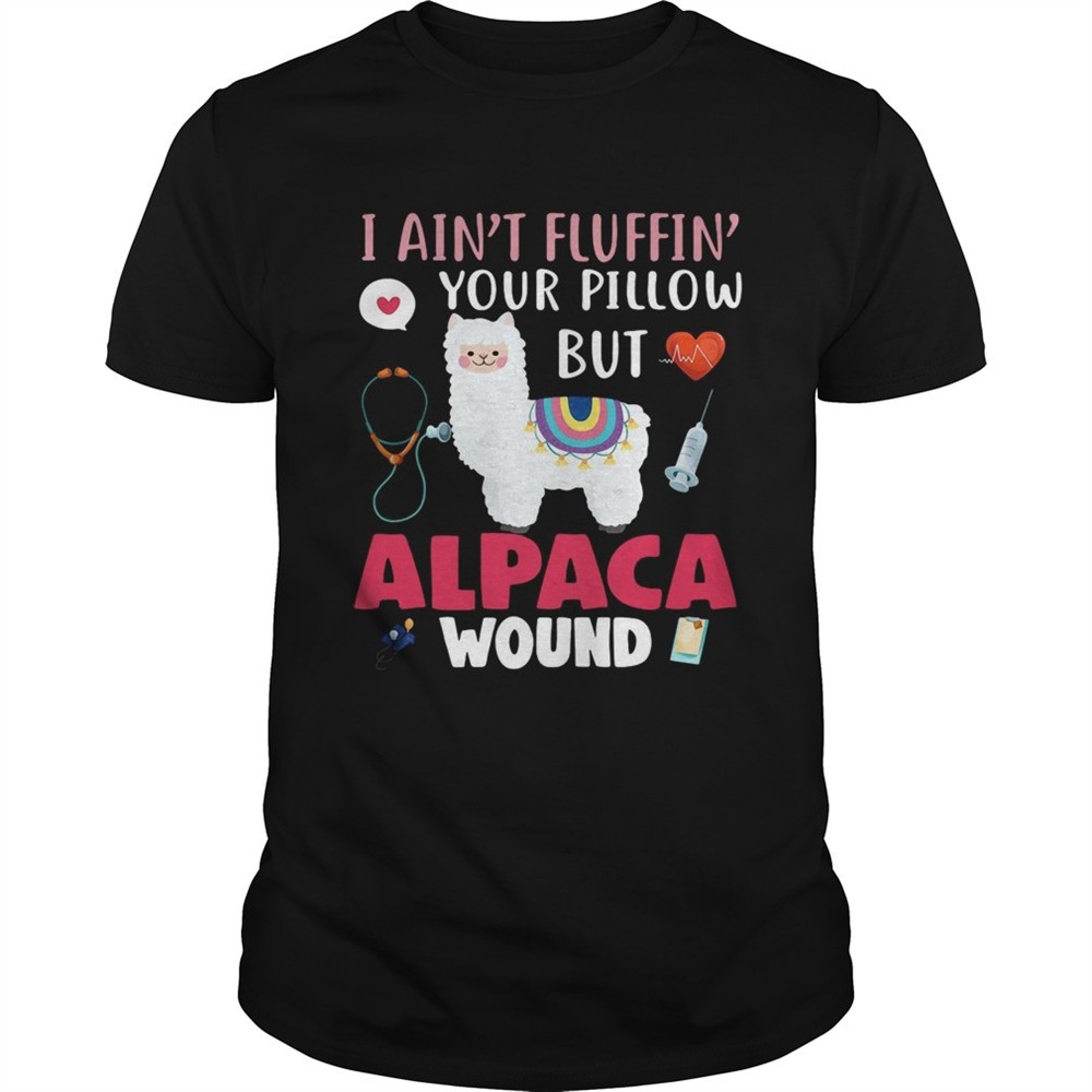 i-aint-fluffin-your-pillow-but-alpaca-wound-shirt-6sz5agxi I aint fluffin your pillow but alpaca wound shirt