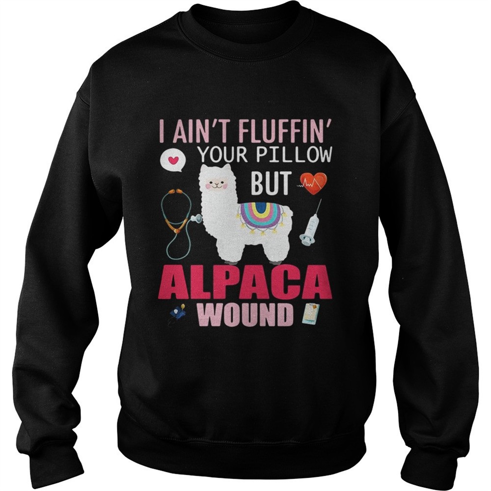 I aintfluffin your pillow but Alpaca wound shirt