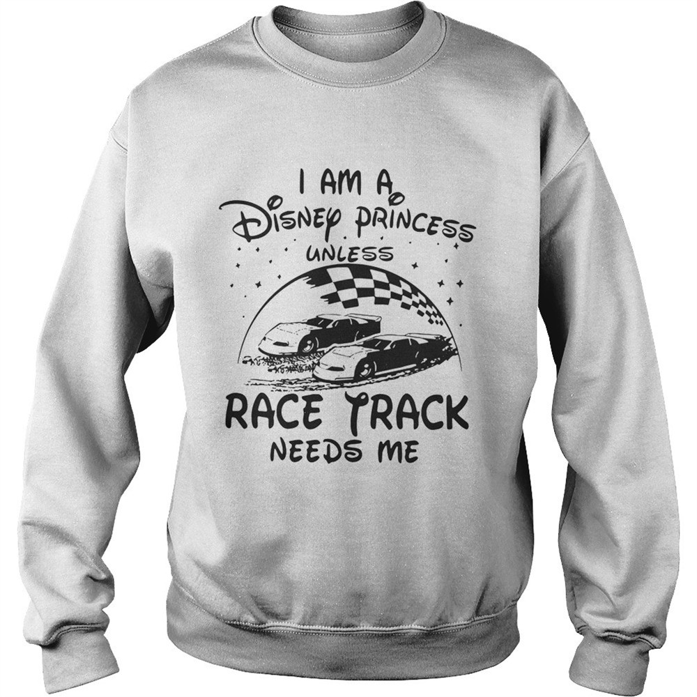 i-am-a-disney-princess-unless-race-track-needs-me-shirt-hp16xbw4 I am a Disney princess unless race track needs me shirt