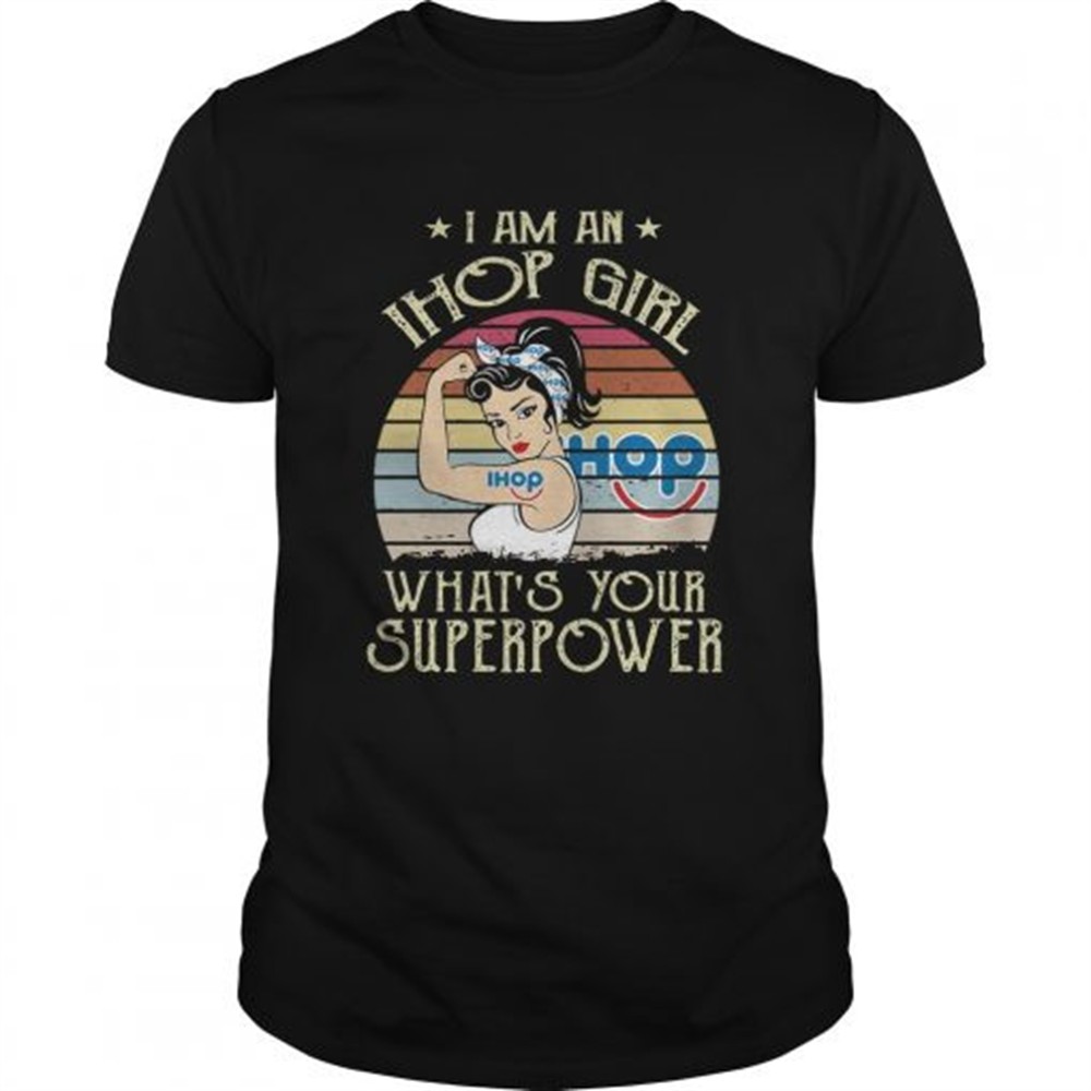 i-am-a-ihop-girl-whats-your-superpower-vintage-shirt-c7mxte31 I Am A Ihop Girl Whats Your Superpower Vintage shirt
