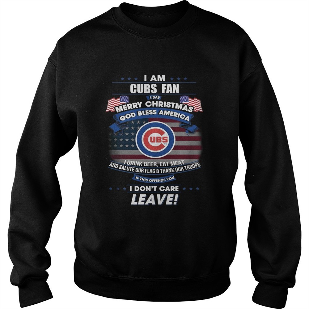 I am Cubs fan I say Merry Christmas god bless America shirt