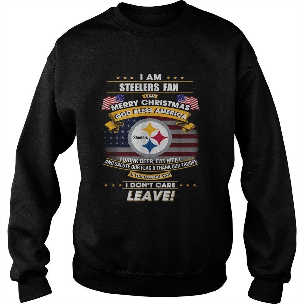 I am Steelers fan I say Merry Christmas God bless America shirt