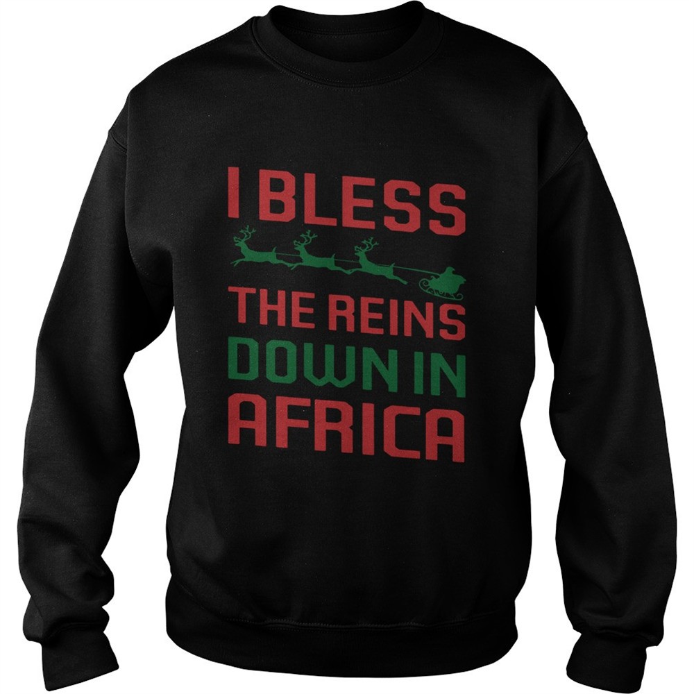 I Bless The Reins Down In Africa Christmas shirt