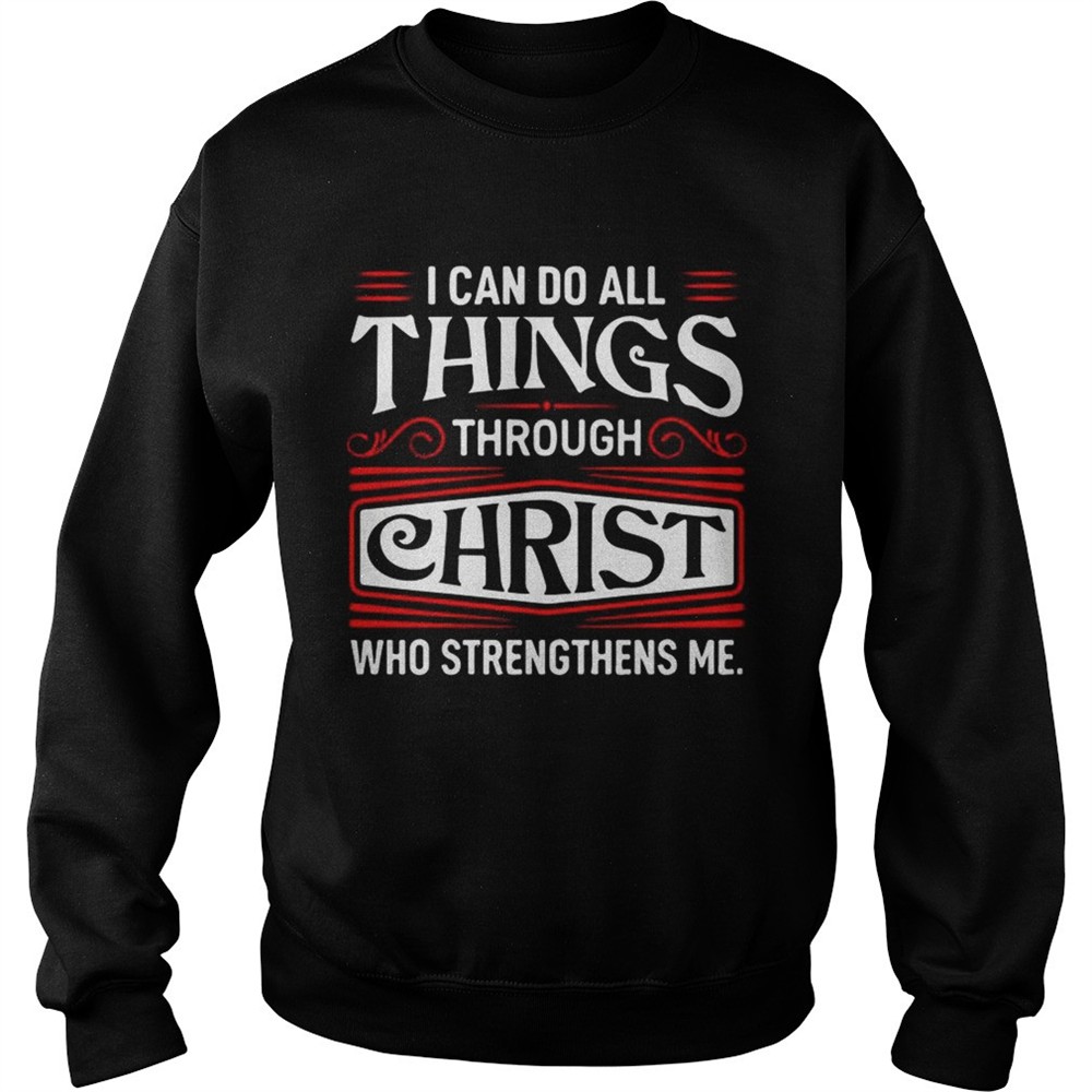 I can do all things through Christ who strengthen me shirt