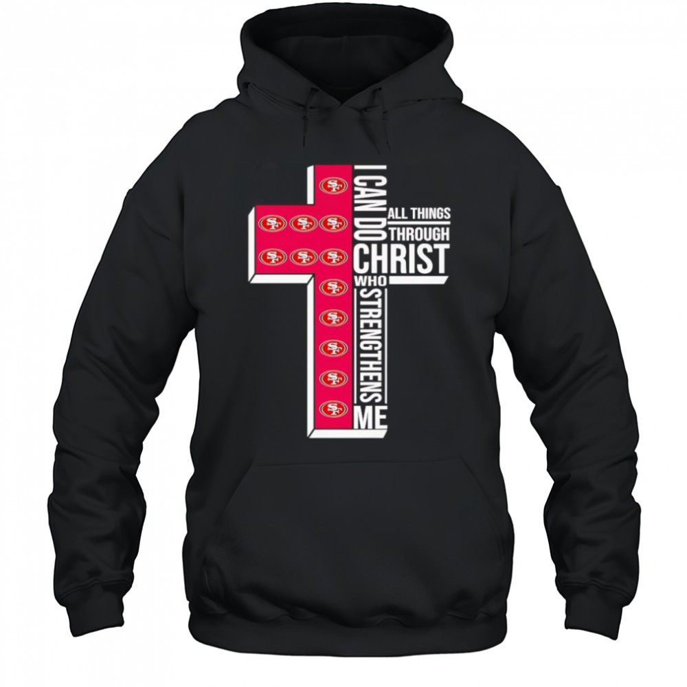 I can do all things through Christ who strengthens me San Francisco 49ers logo shirt