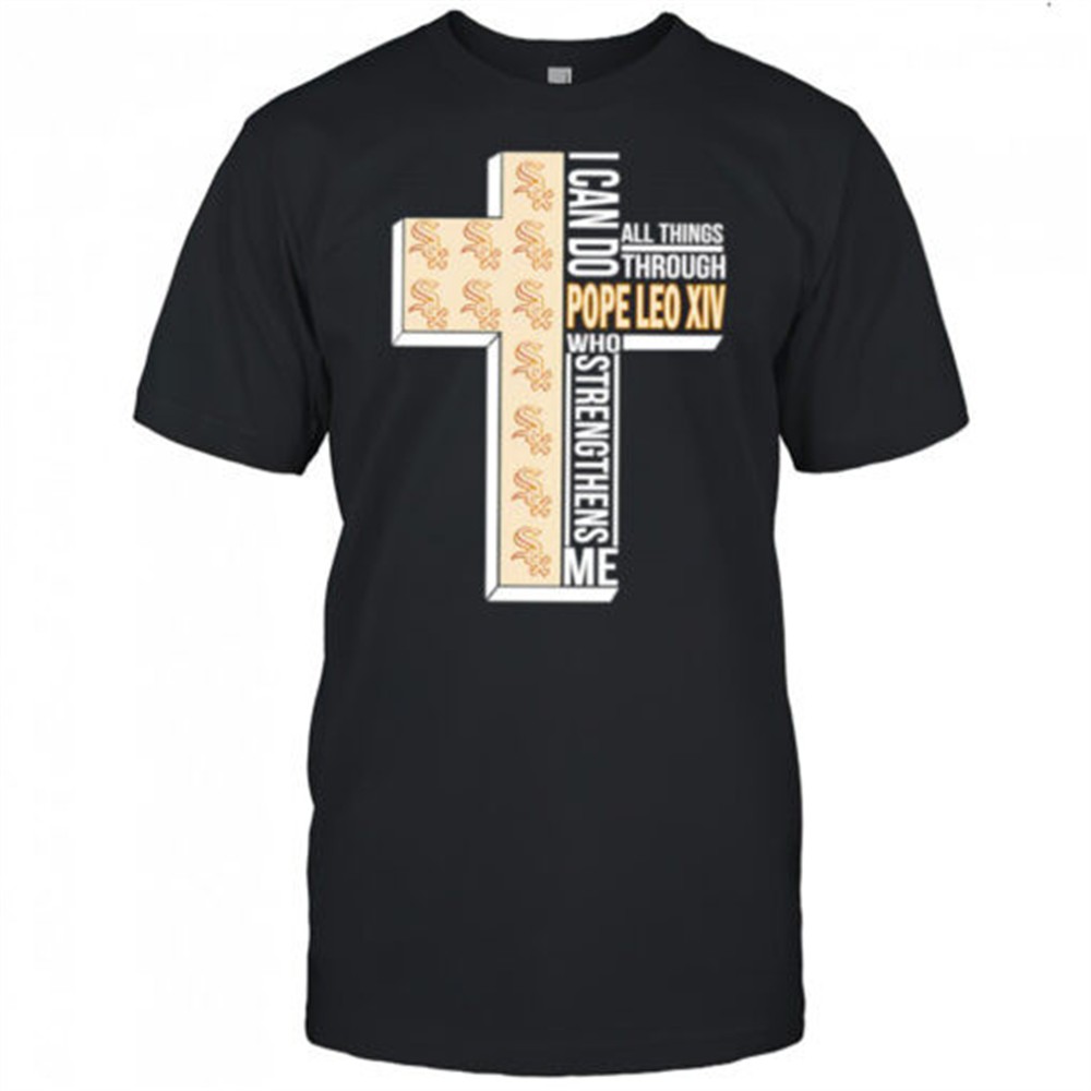 i-can-do-all-things-through-pope-leo-xiv-who-strengthens-me-chicago-white-sox-sh-87l0u9by I can do all things through Pope Leo XIV who strengthens me Chicago White Sox shirt
