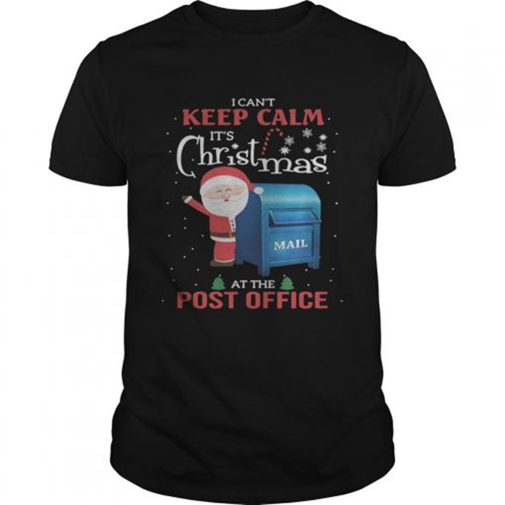 i-cant-keep-calm-its-christmas-mail-at-the-post-office-shirt-9zpm9b0y I cant keep calm Its Christmas mail at the post office shirt