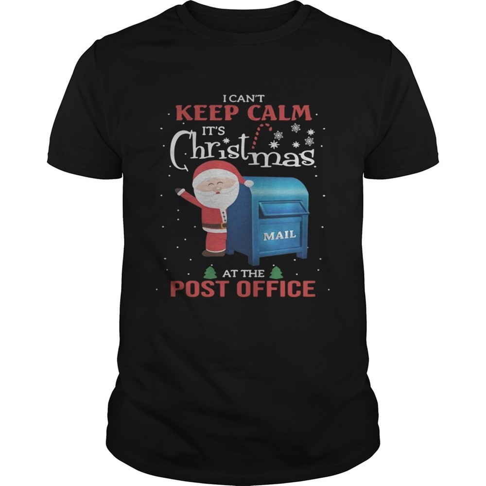 i-cant-keep-calm-its-christmas-mail-at-the-post-office-shirt-9zpm9b0y I cant keep calm Its Christmas mail at the post office shirt