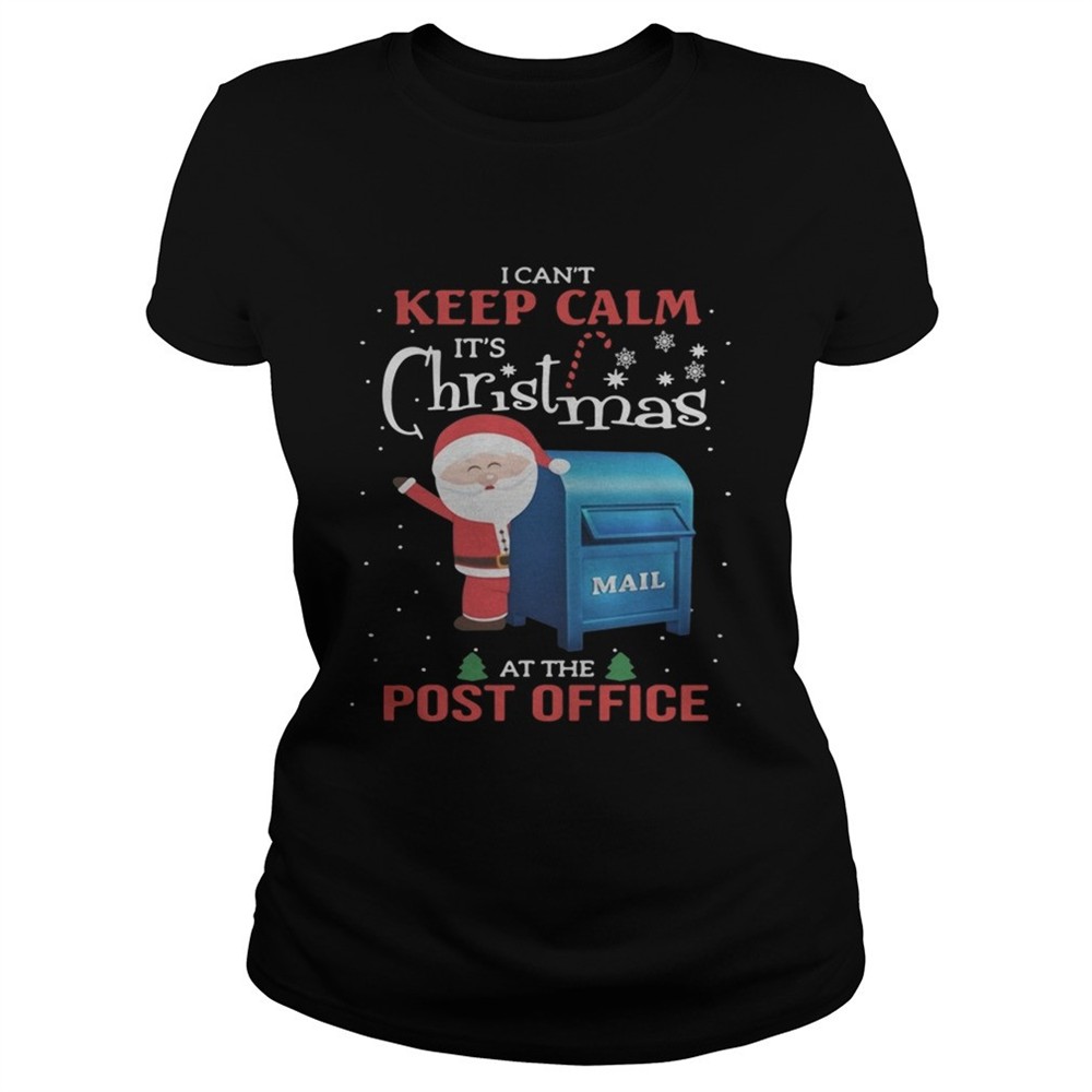 i-cant-keep-calm-its-christmas-mail-at-the-post-office-shirt-9zpm9b0y I cant keep calm Its Christmas mail at the post office shirt