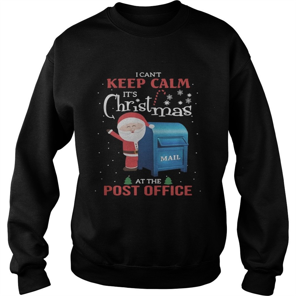I cant keep calm Its Christmas mail at the post office shirt
