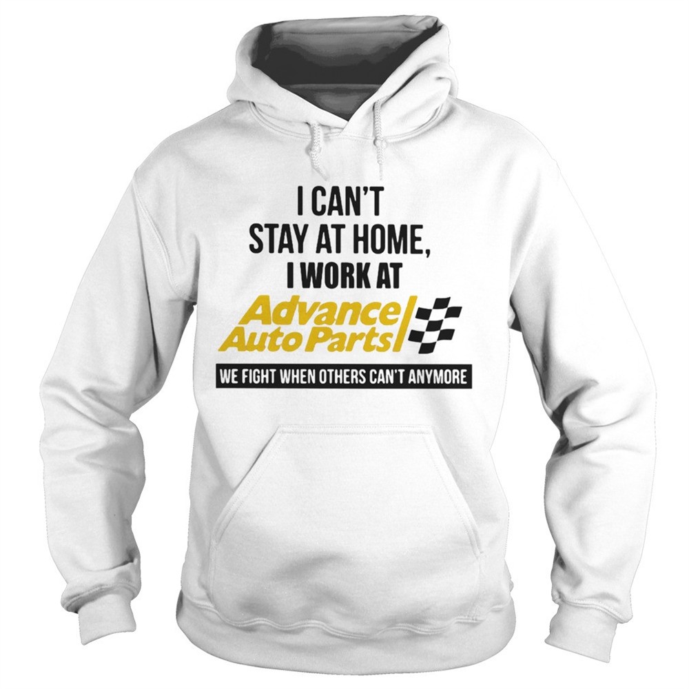 i-cant-stay-at-home-i-work-at-advance-auto-parts-we-fight-when-others-cant-anymo-3vd3zu2d I cant stay at home i work at advance auto parts we fight when others cant anymore shirt