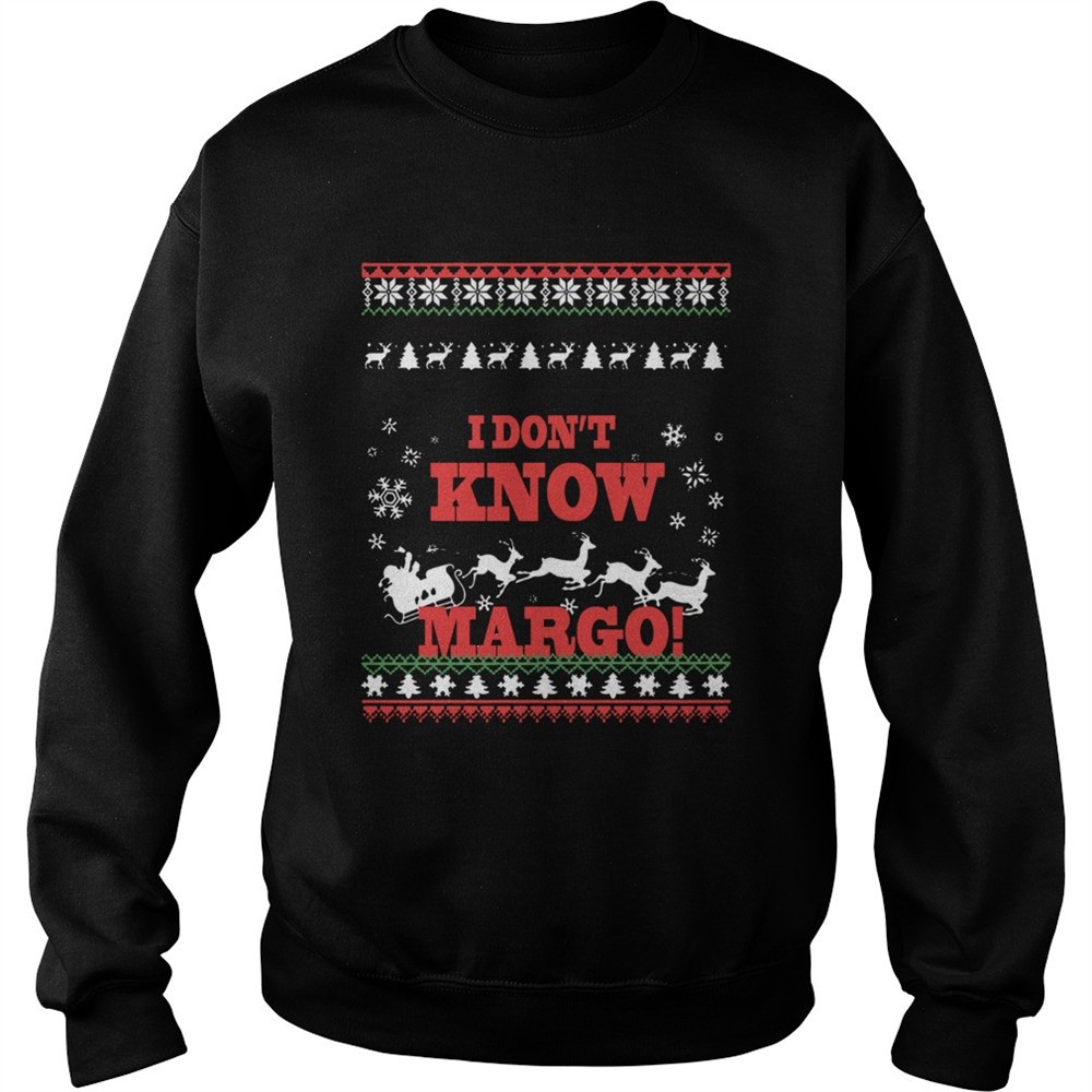 I Dont Know Margo Ugly Christmas shirt