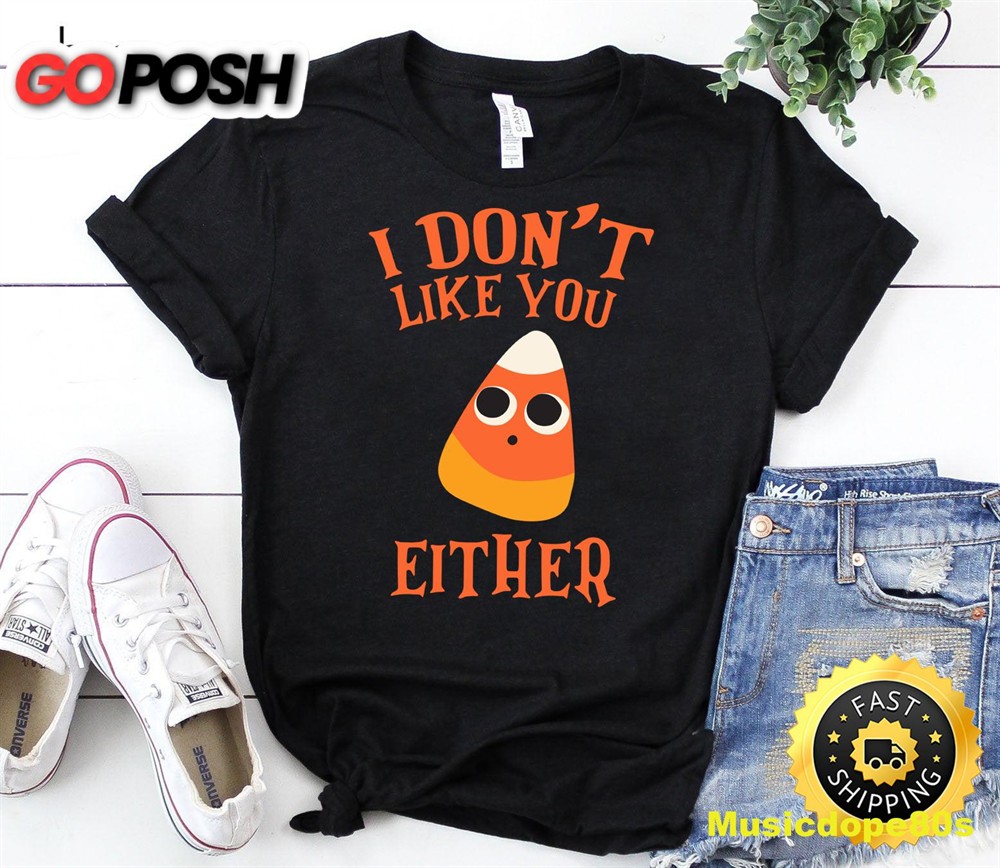 I Dont Like You Either Funny Candy Corn Halloween Sweatshirt