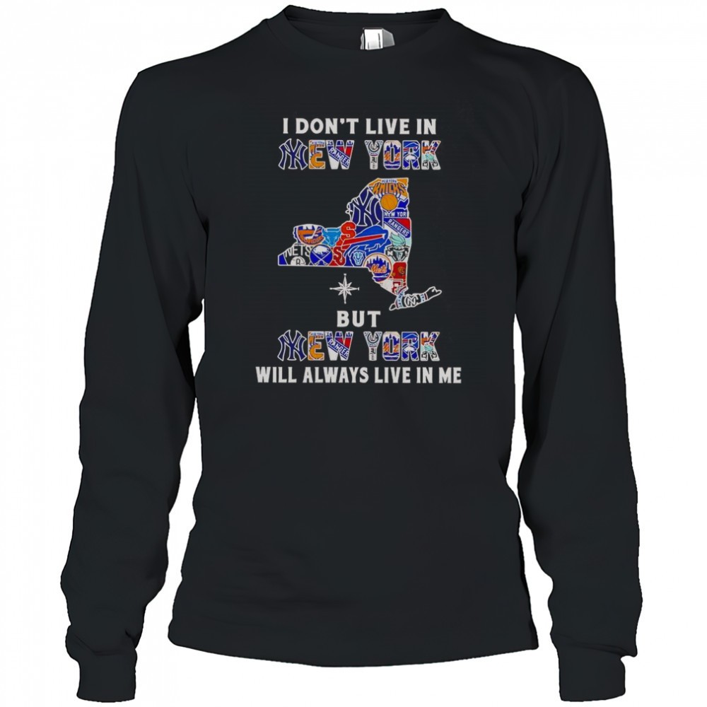 i-dont-live-in-new-york-but-new-york-will-always-live-in-me-sport-teams-t-shirt-q6h0lgo2 I Dont Live In New York But New York Will Always Live In Me Sport Teams T-Shirt